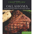 Food Lovers' Guide to Oklahoma: The Best Restaurants, Markets & Local Culinary Offerings